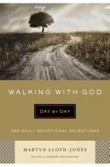 Walking with God Day by Day (Paperback Edition): 365 Daily Devotional Selections - D. Martyn Lloyd-Jones, Robert Backhouse