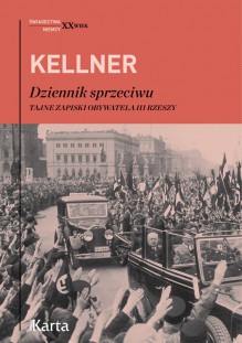 Dziennik sprzeciwu Tajne zapiski obywatela III Rzeszy 1939-1942 - Friedrich Kellner