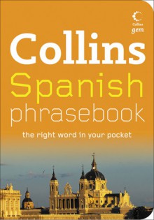 Collins Spanish Phrasebook: The Right Word in Your Pocket - Collins, Collins UK