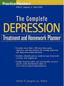 The Complete Depression Treatment and Homework Planner (PracticePlanners) - Arthur E. Jongsma Jr.