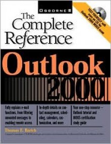 Outlook 2000: The Complete Reference - Thomas E. Barich