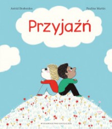 Przyjaźń - Pauline Martin, Astrid Desbordes, Paweł Łapiński