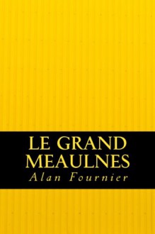 Le Grand Meaulnes (French Edition) - Alan Fournier, Cerna Rubin