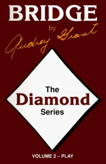 The Diamond Series: An Introduction to Bridge Play of the Hand - Audrey Grant