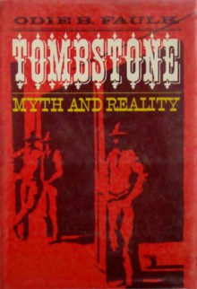 Tombstone Myth and Reality - Odie B. Faulk