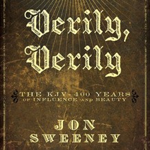 Verily, Verily: The KJV - 400 Years of Influence and Beauty - Zondervan Publishing, Jon M. Sweeney, Stefan Rudnicki