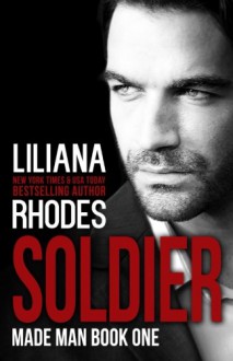 Soldier: A Mafia Romance (Made Man) (Volume 1) - Liliana Rhodes