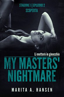 My Masters' Nightmare Stagione 1, Episodio 2 "scoperta" (Italian Edition) - Marita A. Hansen, Veronica Picone