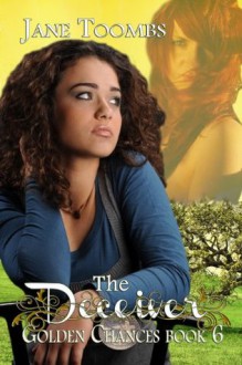 Golden Chances Book 6 - The Deceiver - Jane Toombs