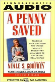 Penny Saved: Using Money to Teach Your Child How the World Works - Neale S. Godfrey