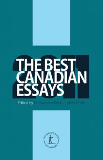 The Best Canadian Essays 2011 - Ibi Kaslik, Christopher Doda