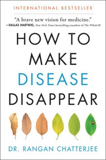 How to Make Disease Disappear - Rangan Chatterjee