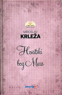 Hrvatski bog Mars - Miroslav Krleža