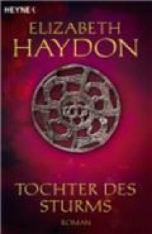 Tochter des Sturms (Rhapsody-Saga, #5) - Elizabeth Haydon