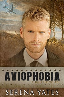 Aviophobia (Flight HA1710 Book 5) - Serena Yates