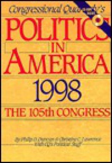 Congressional Quarterly's Politics in America 1998: The 105th Congress (Politics in America) - Phil Duncan