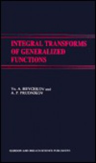 Integral Transforms of Generalized Functions - Raymond Bonnett