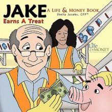 Jake Earns a Treat: A Life & Money Book - Sheila Jacobs