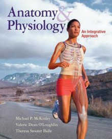 Combo: Anatomy & Physiology: An Integrative Approach with Connect Plus Access Card (Inlucing Learnsmart, Apr 3.0 & Phils 4.0 Online Access Card) and A - Michael McKinley, Theresa Bidle