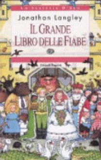 Il grande libro delle fiabe - Jonathan Langley, Giulio Lughi