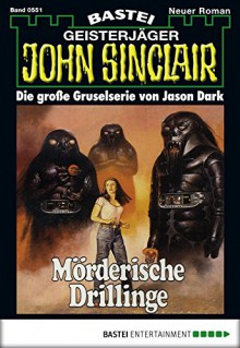 John Sinclair - Folge 0551: Mörderische Drillinge (German Edition) - Jason Dark