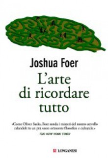 L'arte di ricordare tutto - Joshua Foer, Elisabetta Valdré