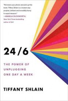 24/6: The Power of Unplugging One Day a Week - Tiffany Shlain