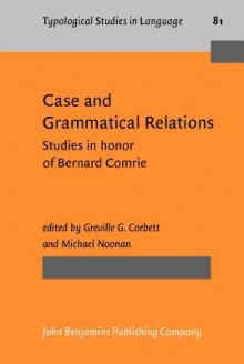 Case and Grammatical Relations: Studies in Honor of Bernard Comrie - Bernard Comrie, Michael Noonan