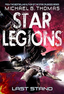 Last Stand (Star Legions Book 4) - Michael G. Thomas