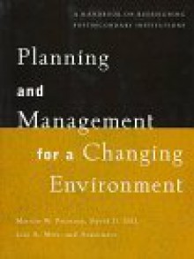 Planning and Management for a Changing Environment: A Handbook on Redesigning Postsecondary Institutions - Marvin W. Peterson, David D. Dill, Lisa A. Mets