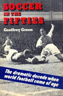 Soccer In The Fifties - Geoffrey Green