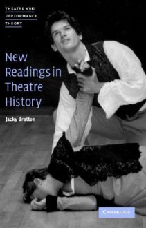 New Readings in Theatre History - Jacky Bratton