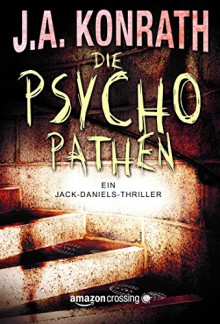 Die Psychopathen (Ein Jack Daniels Thriller 3) - Peter Zmyj,J.A. Konrath