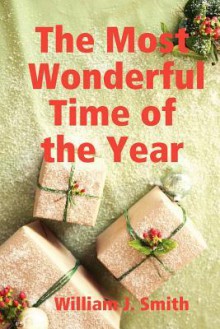 The Most Wonderful Time of the Year - William J. Smith