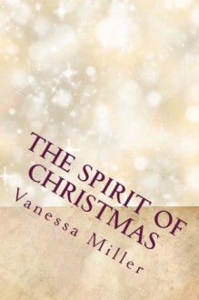 The Spirit of Christmas: The Christmas Wish And The Gift (The Spirit of Christmas Series) (Volume 1) - Vanessa Miller