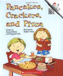 Pancakes, Crackers, and Pizza (Rookie Readers: Level B (Paperback)) - Marjorie Eberts, Margaret Gisler, Steven Hayes