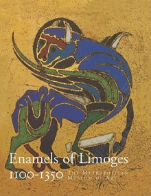 Enamels of Limoges: 1100�1350 - Elisabeth Taburet-Delahaye, Barbara Drake Boehm