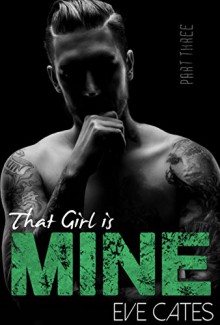 That Girl is Mine - Part Three - Eve Cates