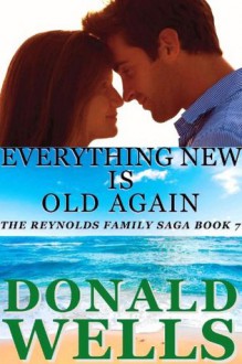 Everything New Is Old Again (The Reynolds Family Saga-Book 7) - Donald Wells