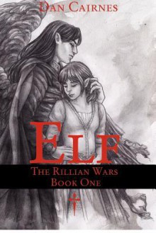 Elf: The Rillian Wars - Book One - Dan Cairnes, Natalie Maddelena, Adele Lorienne