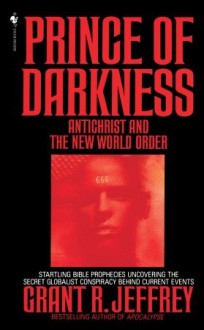 Prince of Darkness: Antichrist And New World Order - Grant R. Jeffrey