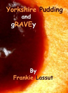 Yorkshire Pudding and Gravey - Frankie Lassut