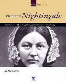 Florence Nightingale: Founder of the Nightingale School of Nursing - Marc Davis