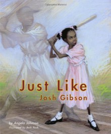 Just Like Josh Gibson - Angela Johnson, Beth Peck