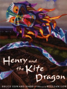 Henry & The Kite Dragon - Bruce Edward Hall, William Low