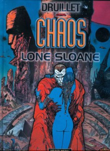 Lone Sloane, Tome 4: Chaos - Philippe Druillet