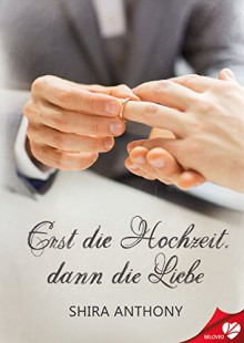 Erst die Hochzeit, dann die Liebe (BELOVED 2) - Shira Anthony, Anne Sommerfeld