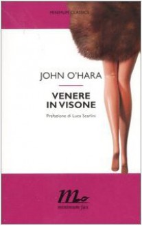 Venere in visone - John O'Hara, Luca Scarlini, Maria Luisa Cesa Bianchi