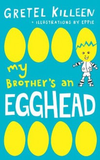 My Brother's an Egghead - Gretel Killeen