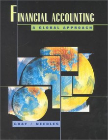 Financial Accounting: A Global Approach - Belverd E. Needles Jr.